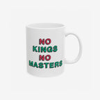 The No Kings No Masters Mug features hand-lettered “NO KINGS NO MASTERS” in pink and green, perfect for those embracing defiance and social justice, dishwasher-safe and available in two sizes.
