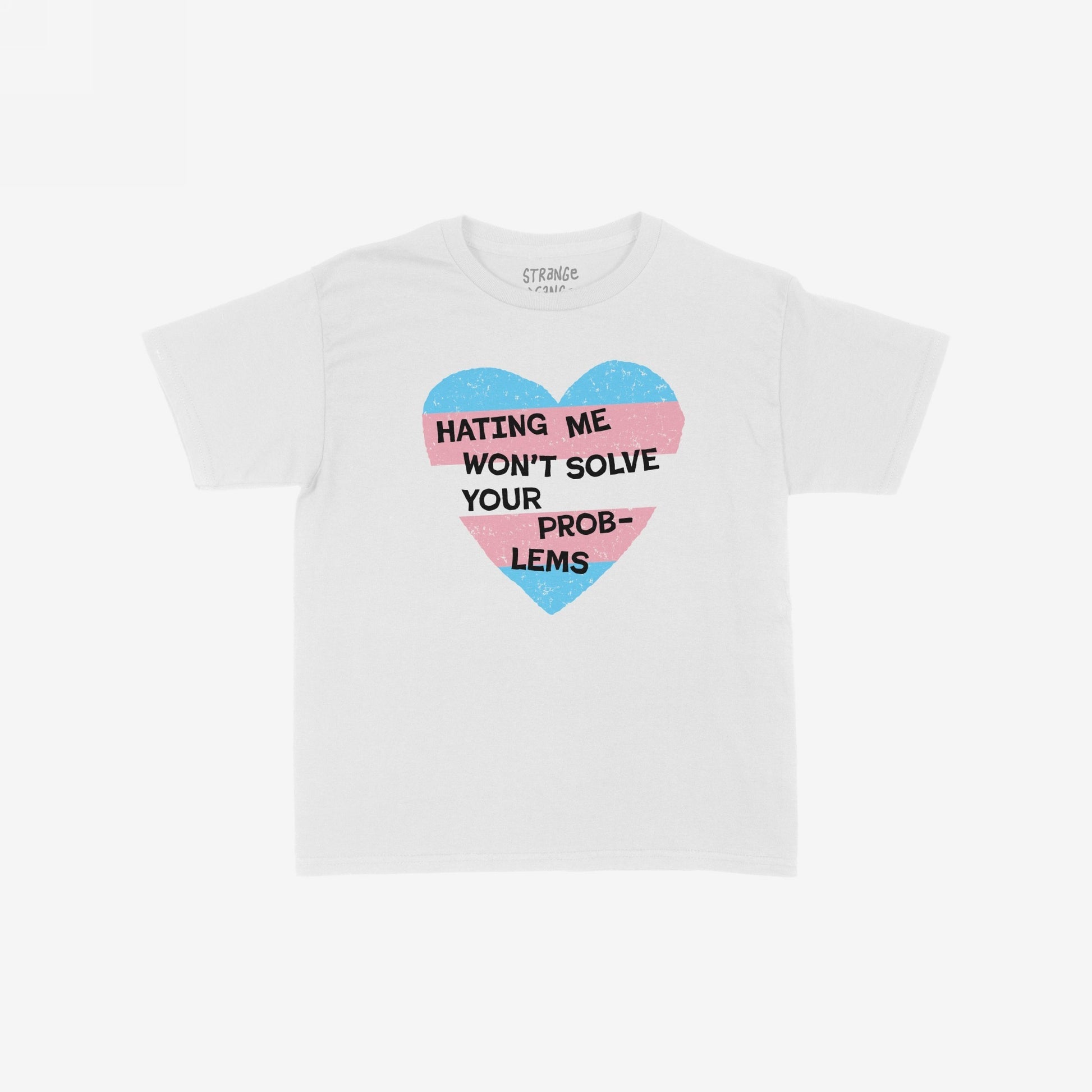 No Trans Hate T-shirt featuring a stylized heart with light-blue and pink stripes, emblazoned with bold black slogan Hating Me Won’t Solve Your Problems, symbolizing strength and trans pride.