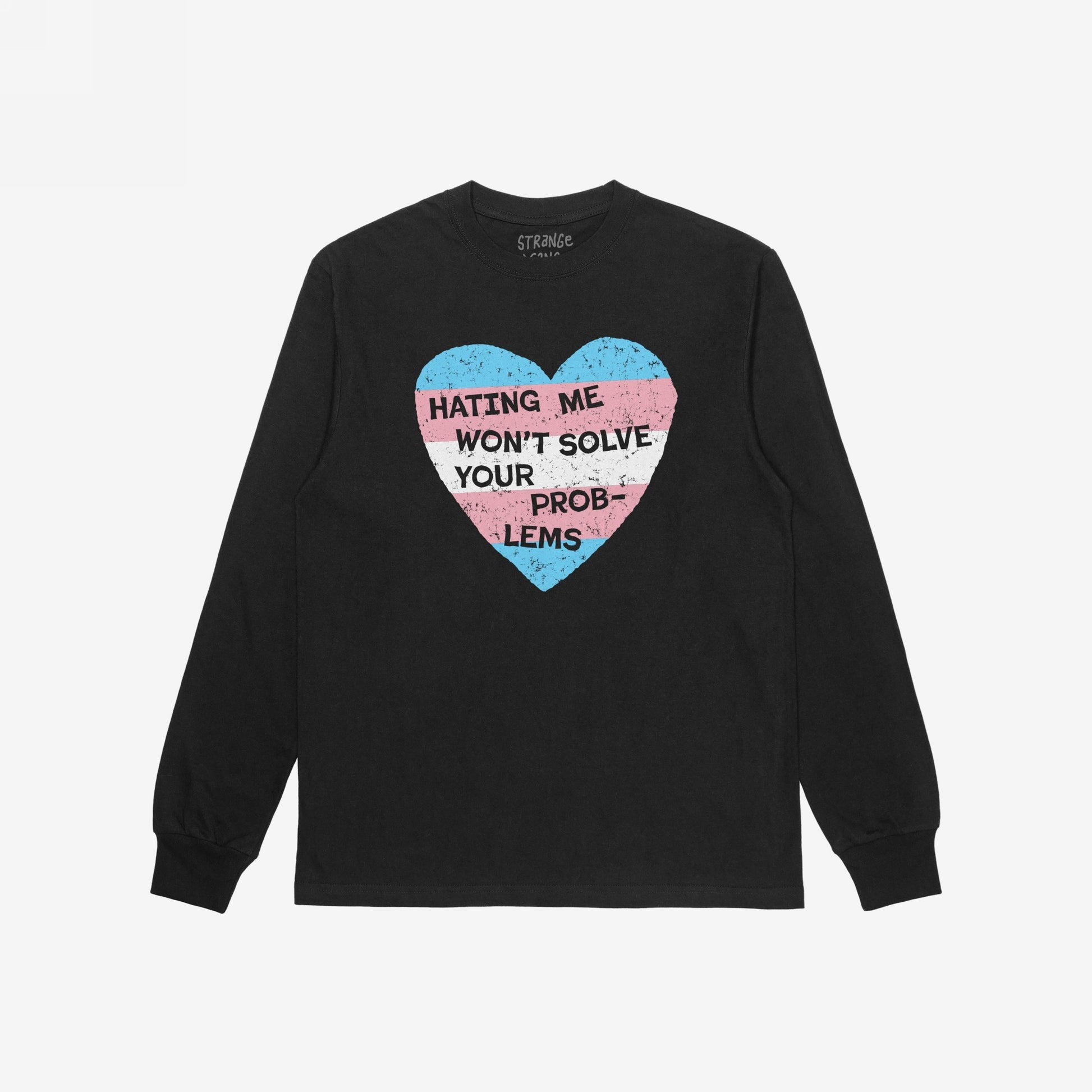 No Trans Hate T-shirt features a bold, distressed heart graphic in trans pride colors with the message “HATING ME WON’T SOLVE YOUR PROBLEMS,” symbolizing strength and unapologetic identity.