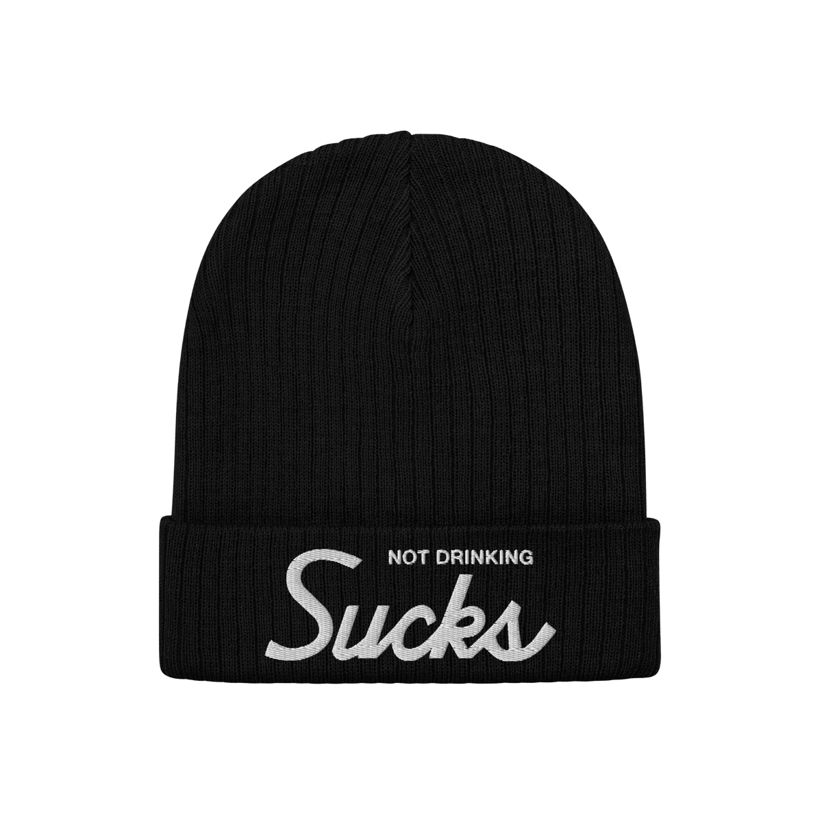 Black rib-knit beanie with Not Drinking Sucks embroidered on the cuff, capturing a bold, playful vibe. Reflects an unapologet