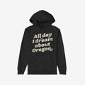 Oregon Dreams Hoodie & Sweatshirt