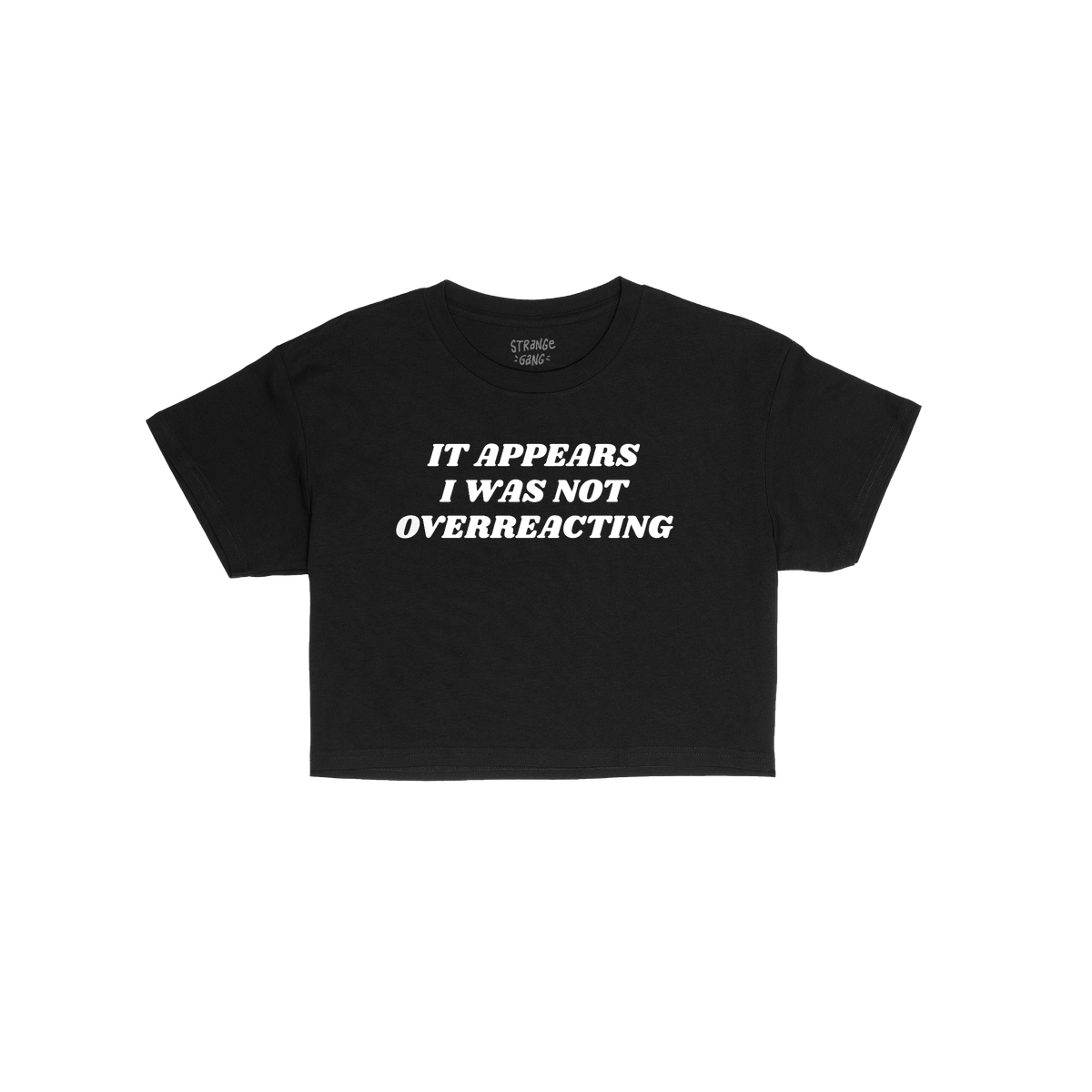 Overreacting Women's Baby Tee features bold white lettering stating, It appears I was not overreacting, on a black crew-neck.