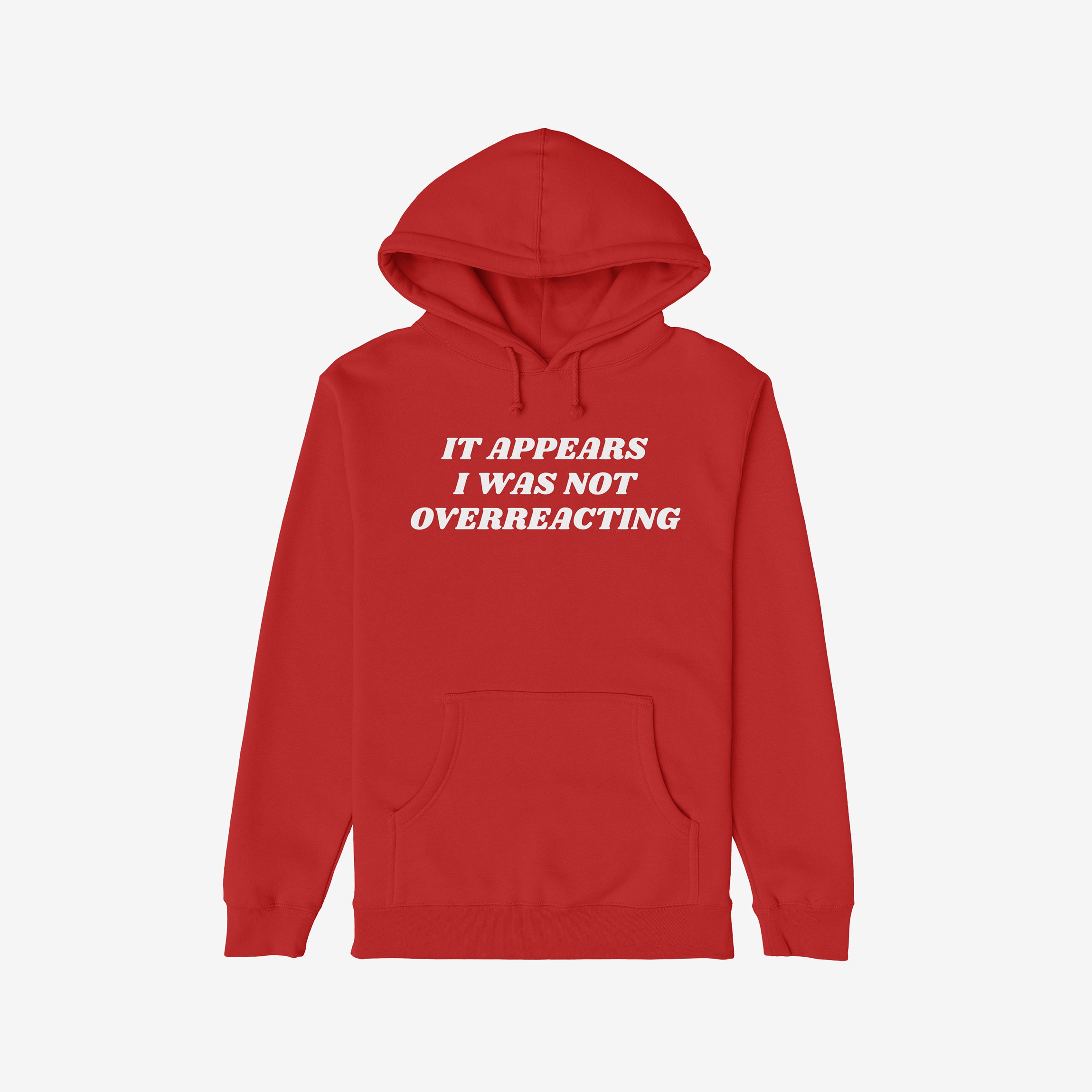Red pullover hoodie with kangaroo pocket, featuring the bold statement It appears I was not overreacting in white, from the Overreacting Shirt collection advocating anti-fascism and supporting progressive causes.