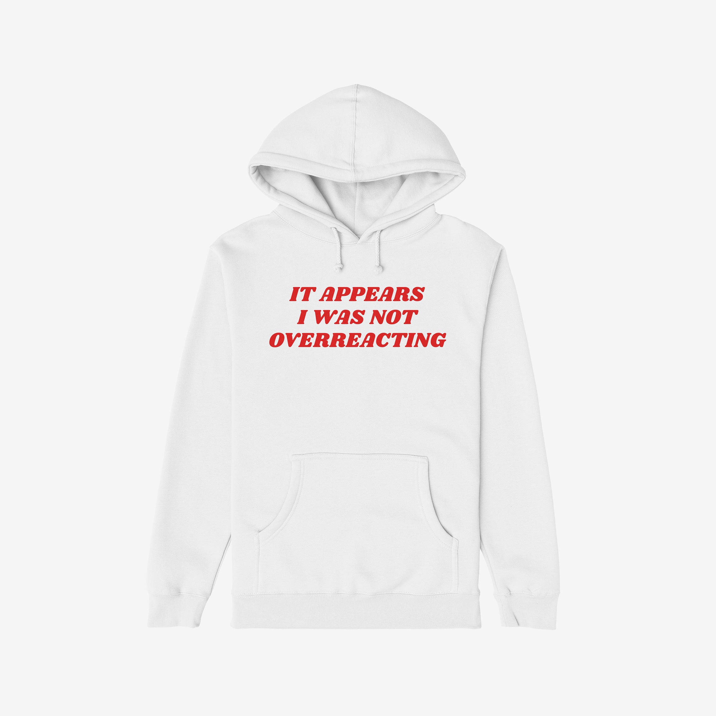 Plain white pullover hoodie titled Overreacting Shirt, features bold red text It appears I was not overreacting, conveying a powerful anti-fascist message with kangaroo pocket and drawstrings.