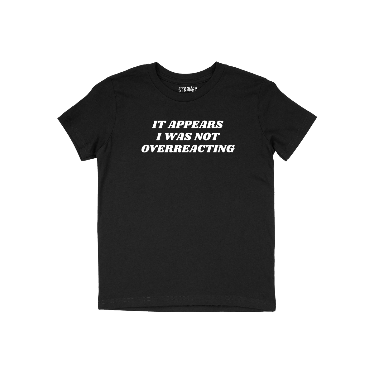 The Overreacting Shirt, a black T-shirt with bold white text, It appears I was not overreacting, embodies resistance and supp