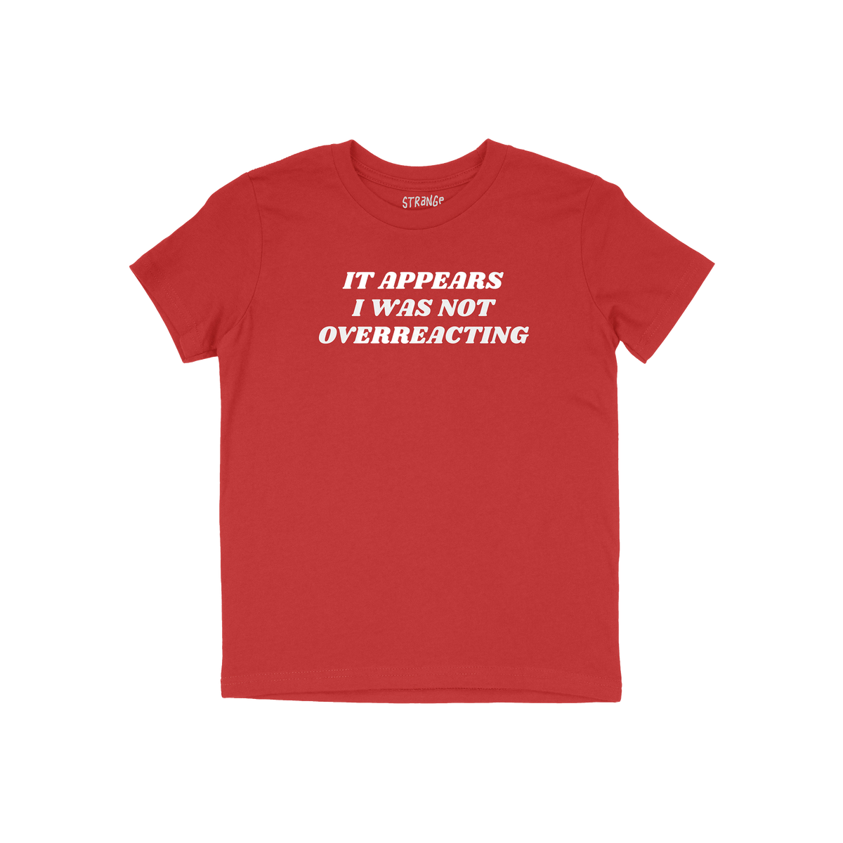 The Overreacting Shirt displays bold, white text on a red T-shirt, stating It appears I was not overreacting, symbolizing res