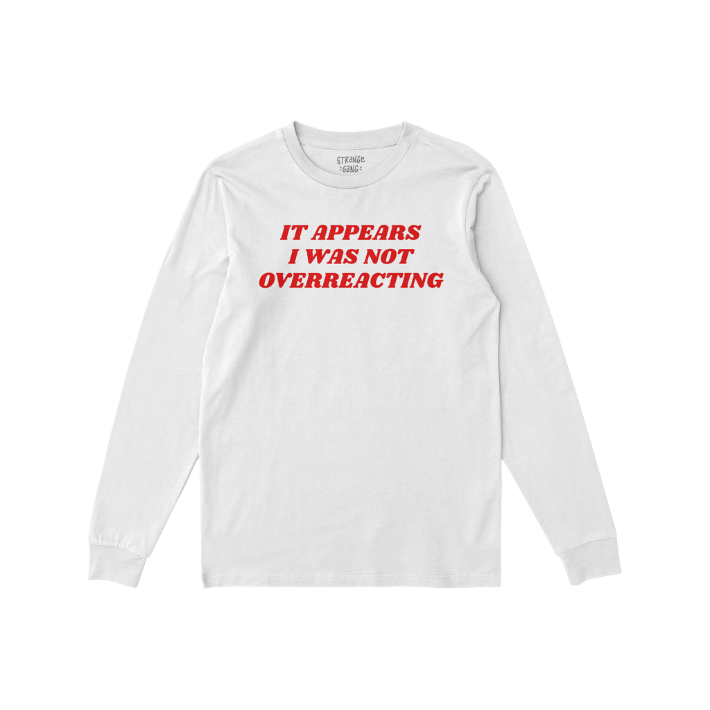 Overreacting Shirt displaying bold red text It appears I was not overreacting on the front, conveying a powerful anti-fascist