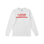 Overreacting Shirt displaying bold red text It appears I was not overreacting on the front, conveying a powerful anti-fascist