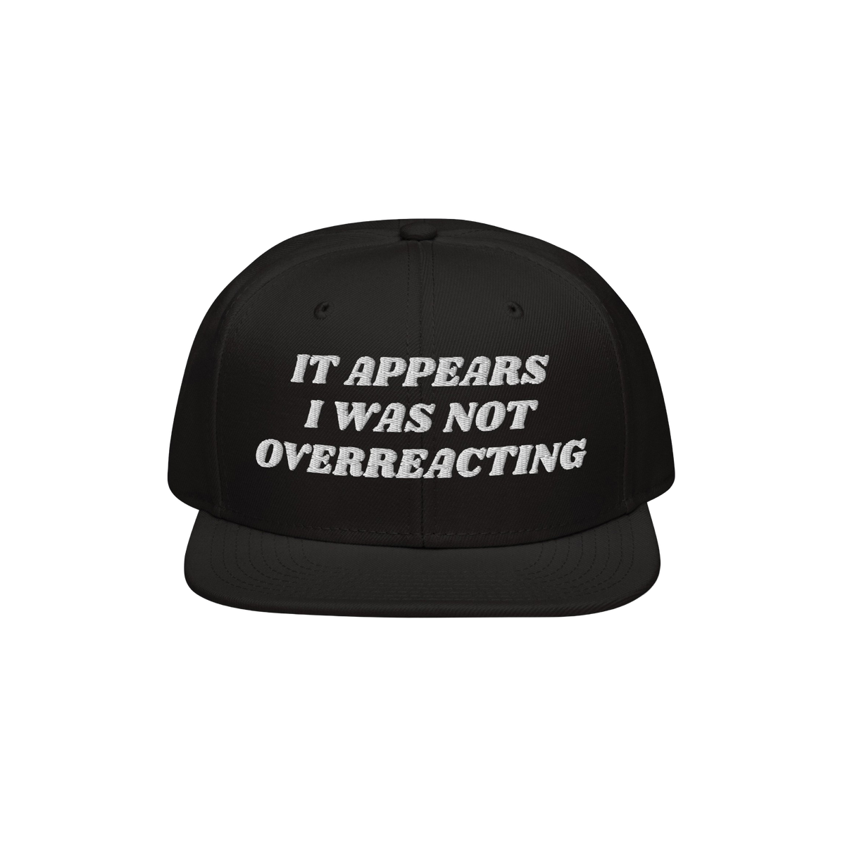 The Overreacting Hat is a black snapback with white embroidery reading It appears I was not overreacting, symbolizing resista