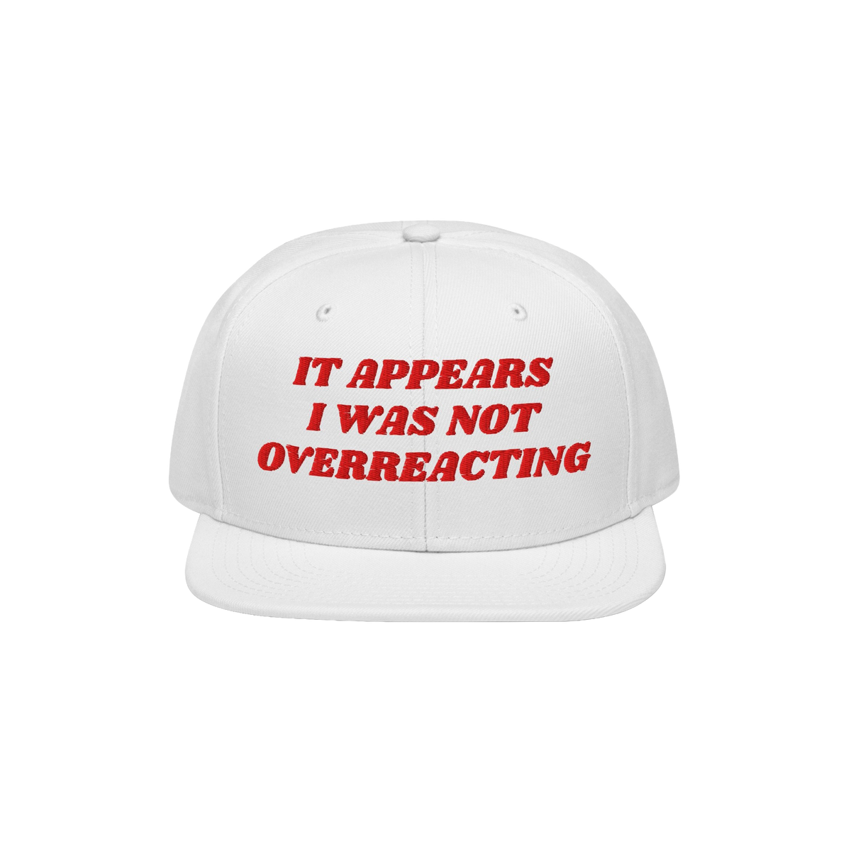 White snap-back cap with red embroidery reading IT APPEARS I WAS NOT OVERREACTING, the Overreacting Hat champions anti-fascis