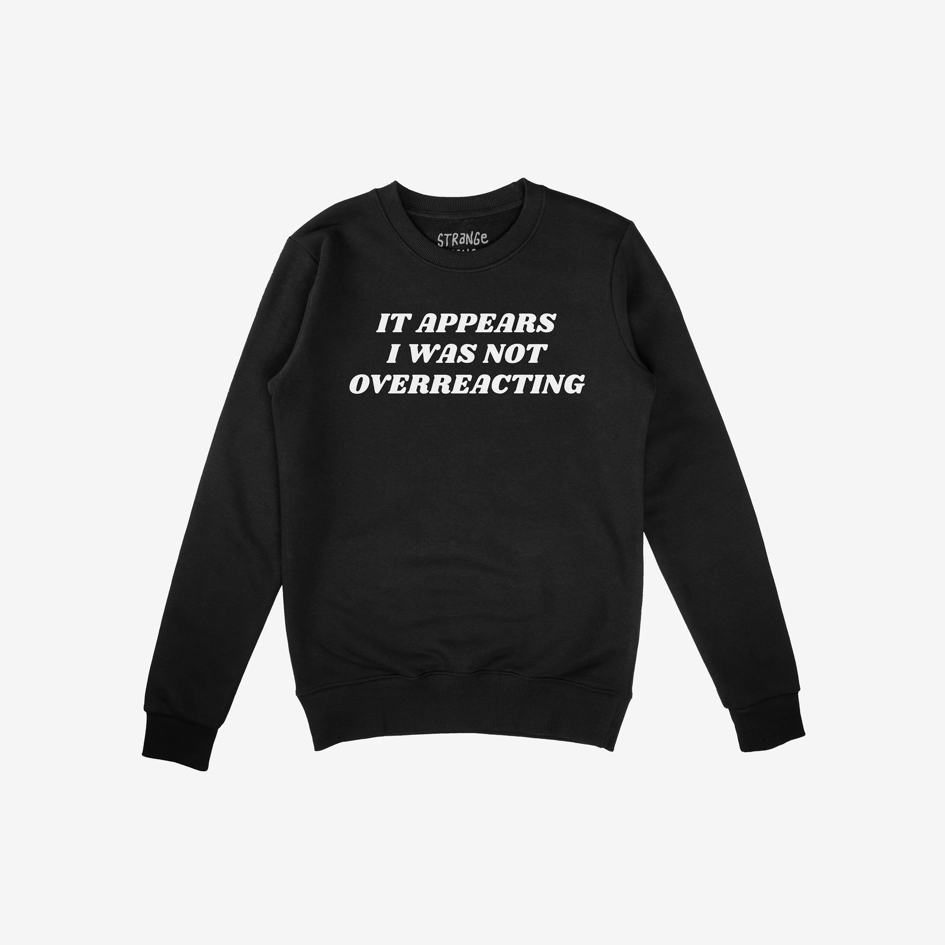 Overreacting Shirt Sweatshirt Black by Strange Gang