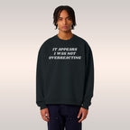 Overreacting Sweatshirt