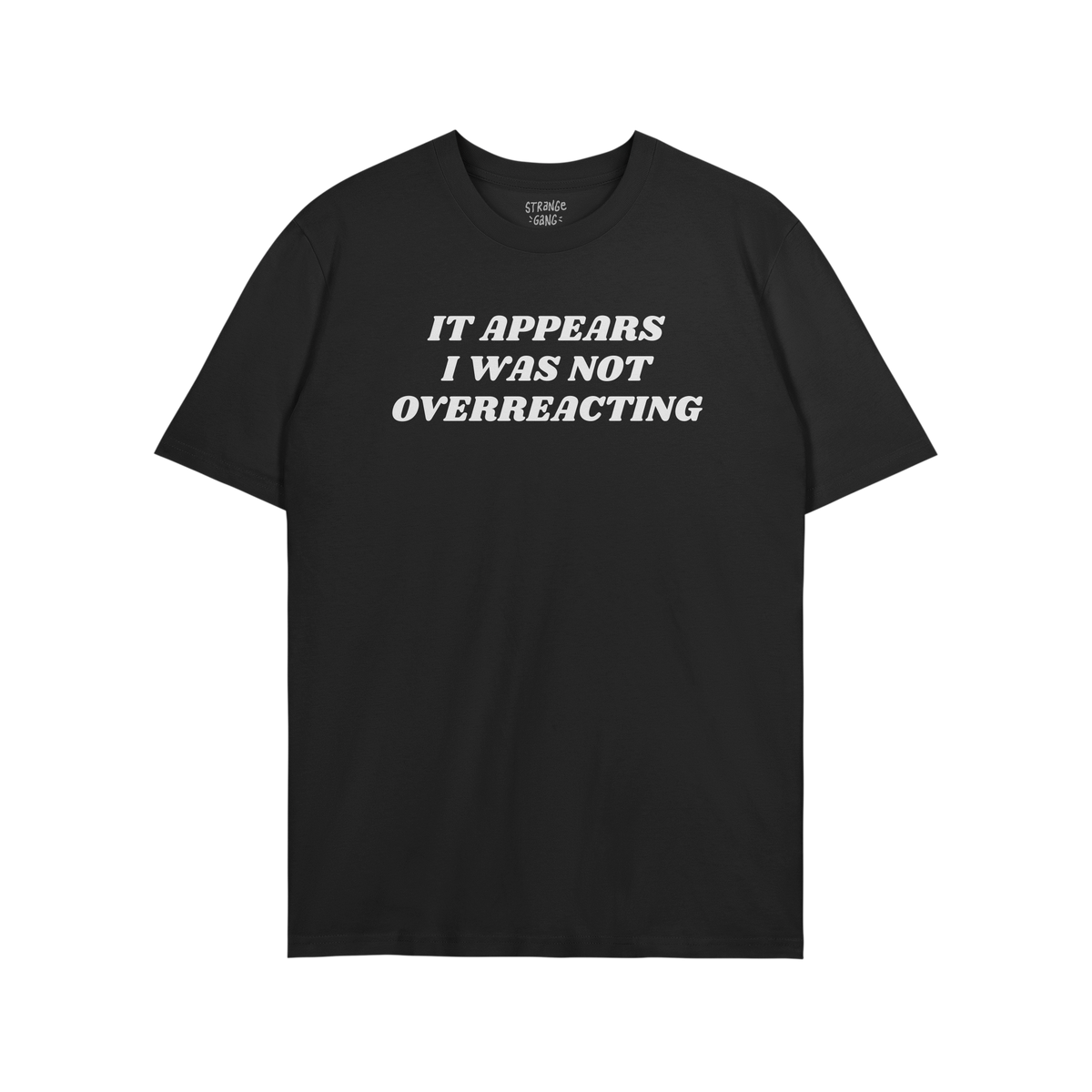 Overreacting Shirt featuring bold white text, It appears I was not overreacting, on a plain black T-shirt, promoting anti-fas