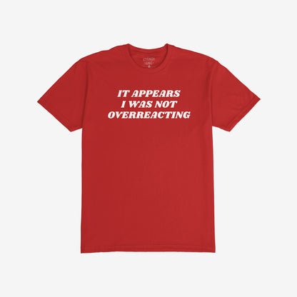 The Overreacting T-shirt features bold white text, It appears I was not overreacting, on a crew-neck design, embodying outspoken advocacy.