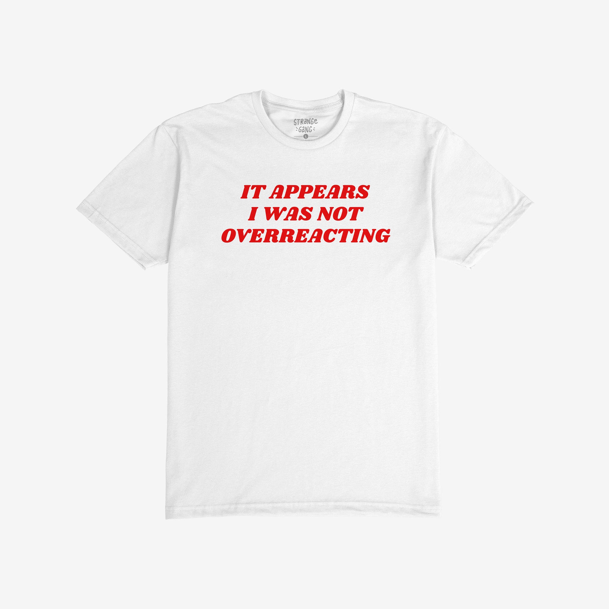 Overreacting Shirt T-shirt White by Strange Gang