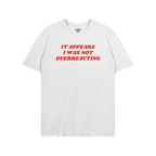 White T-shirt with bold red text: It appears I was not overreacting. The Overreacting Shirt is a statement piece for progress