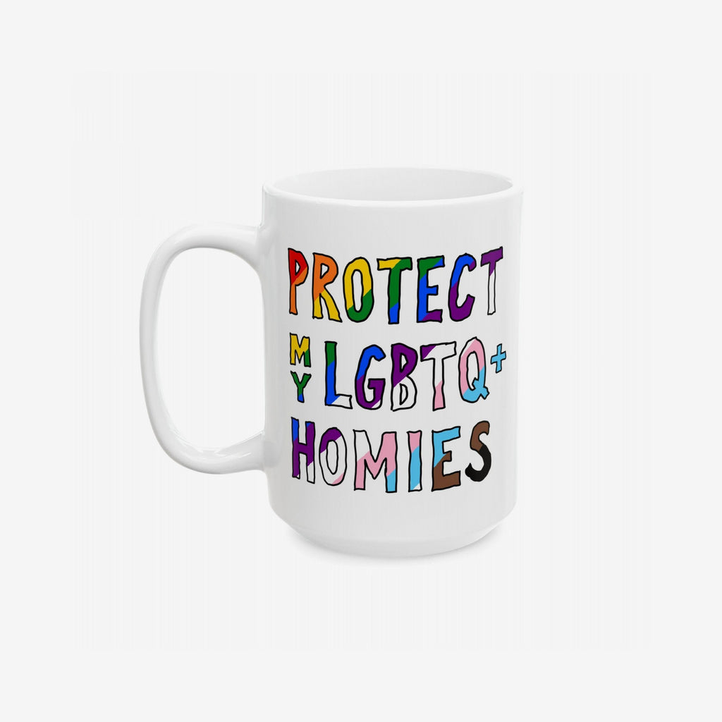 Protect My LGBTQ+ Homies Mug featuring a slogan in vibrant pride colors on a white ceramic background, embodying solidarity and allyship. Perfect for daily use or as a meaningful gift.
