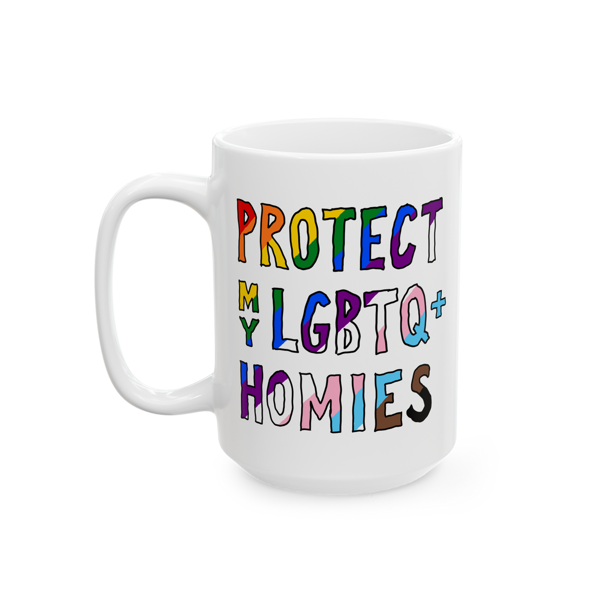 Protect My LGBTQ+ Homies Mug featuring a slogan in vibrant pride colors on a white ceramic background, embodying solidarity a