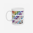 Protect My LGBTQ+ Homies Mug featuring a colorful, hand-drawn slogan emphasizing solidarity and pride, printed on both sides. Ideal for allyship, activism, and daily use. Dishwasher-safe ceramic with a shiny finish.