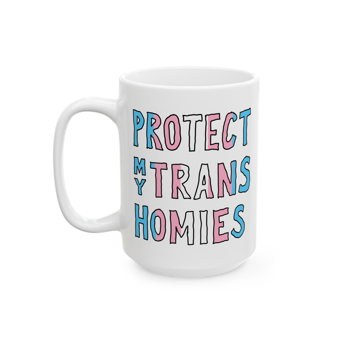 White ceramic Protect My Trans Homies mug with chunky hand-lettered slogan in trans pride colors, advocating for trans rights