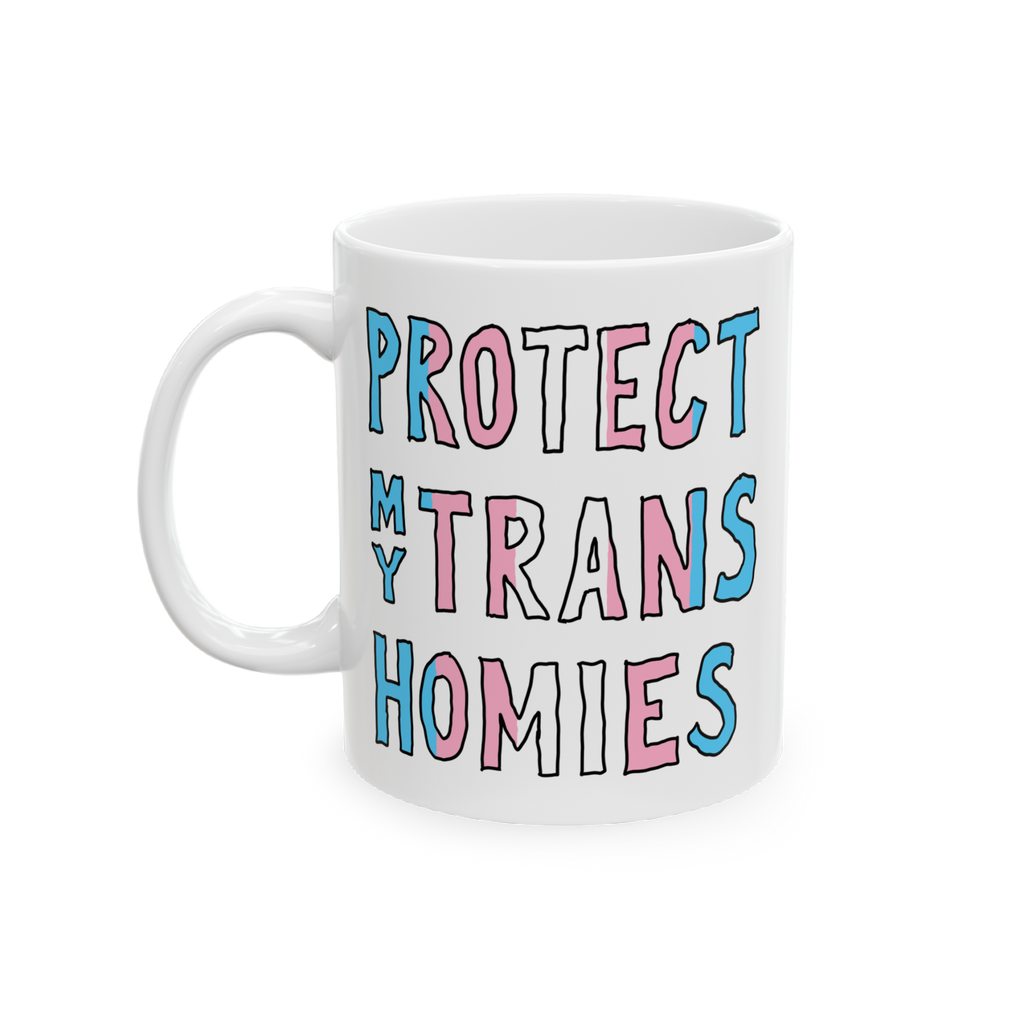 Protect My Trans Homies Mug with hand-drawn slogan in pink, white, and light blue. This ceramic mug champions transgender rig