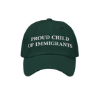Dark green six-panel cap, PROUD CHILD OF IMMIGRANTS embroidered in white, symbolizing pride and resilience, reflecting the et