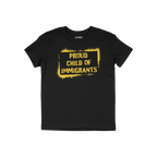 Black T-shirt featuring bold, yellow stencil-style text: PROUD CHILD OF IMMIGRANTS within a painted rectangle, symbolizing de