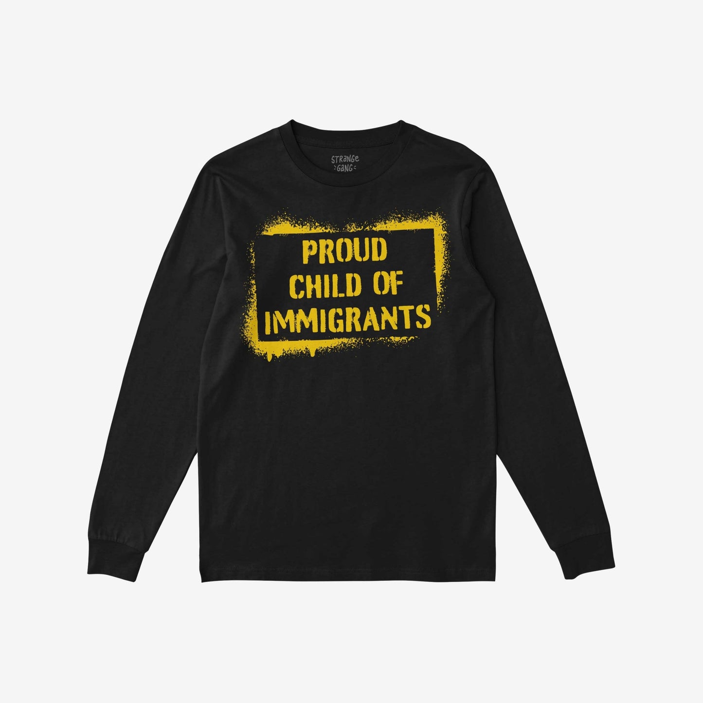 Proud Child of Immigrants T-shirt: Black long-sleeve crewneck featuring bold yellow stenciled graphic celebrating family strength and migration legacy, framed by a spray-painted rectangle.