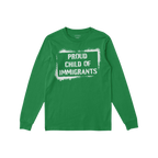 Green long-sleeved T-shirt flat with white stencil graphic stating “PROUD CHILD OF IMMIGRANTS” inside a rough border, emb