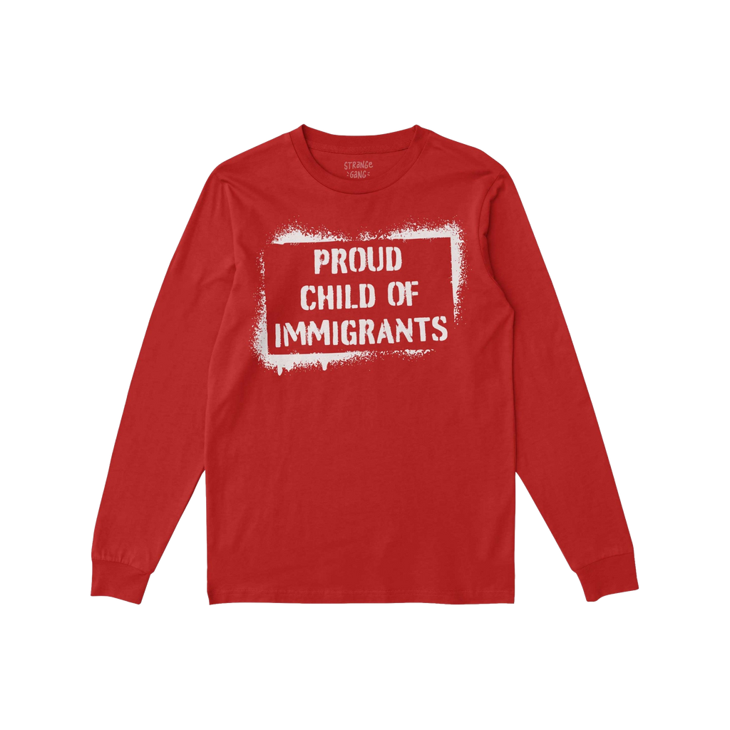 Red long-sleeved T-shirt featuring the phrase PROUD CHILD OF IMMIGRANTS in white stencil-style lettering, embracing heritage 