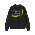 Proud Child Of Immigrants Hoodie & Sweatshirt features a bold, spray-painted yellow frame with stencil text on a black crewne