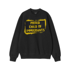 Proud Child Of Immigrants Hoodie & Sweatshirt features a bold, spray-painted yellow frame with stencil text on a black crewne