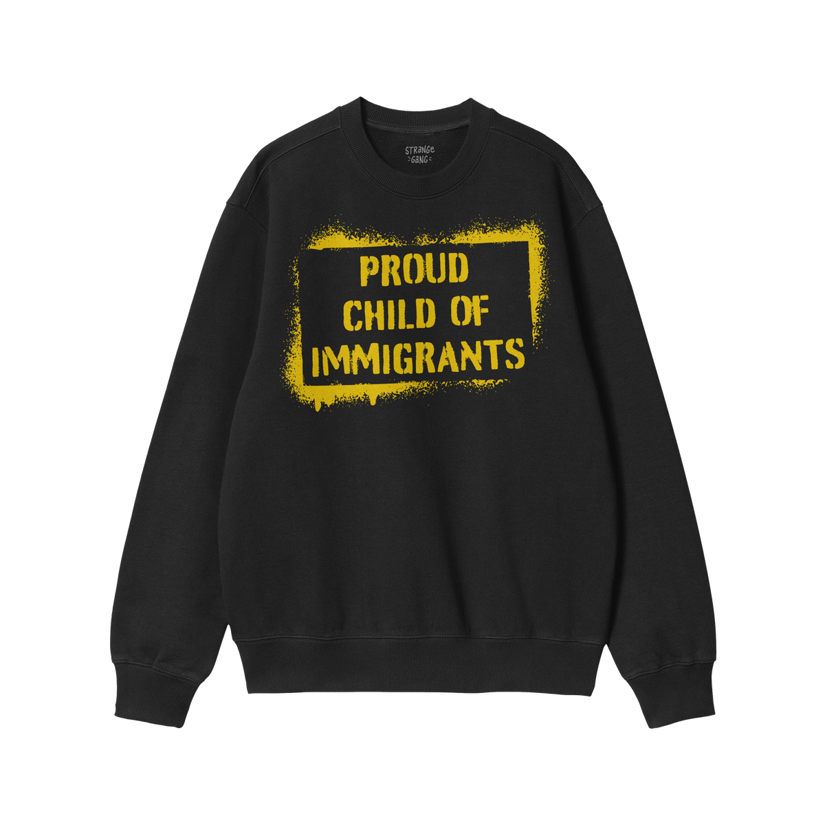 Proud Child Of Immigrants Hoodie & Sweatshirt features a bold, spray-painted yellow frame with stencil text on a black crewne