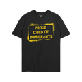 Black crew-neck T-shirt with PROUD CHILD OF IMMIGRANTS in bold, distressed yellow stencil-style graphic, symbolizing family s