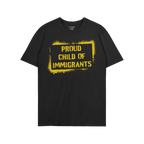 Black crew-neck T-shirt with PROUD CHILD OF IMMIGRANTS in bold, distressed yellow stencil-style graphic, symbolizing family s