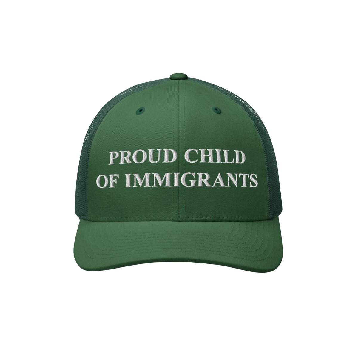 Green trucker-style cap with mesh sides and back, featuring PROUD CHILD OF IMMIGRANTS in white embroidery on the front, embod