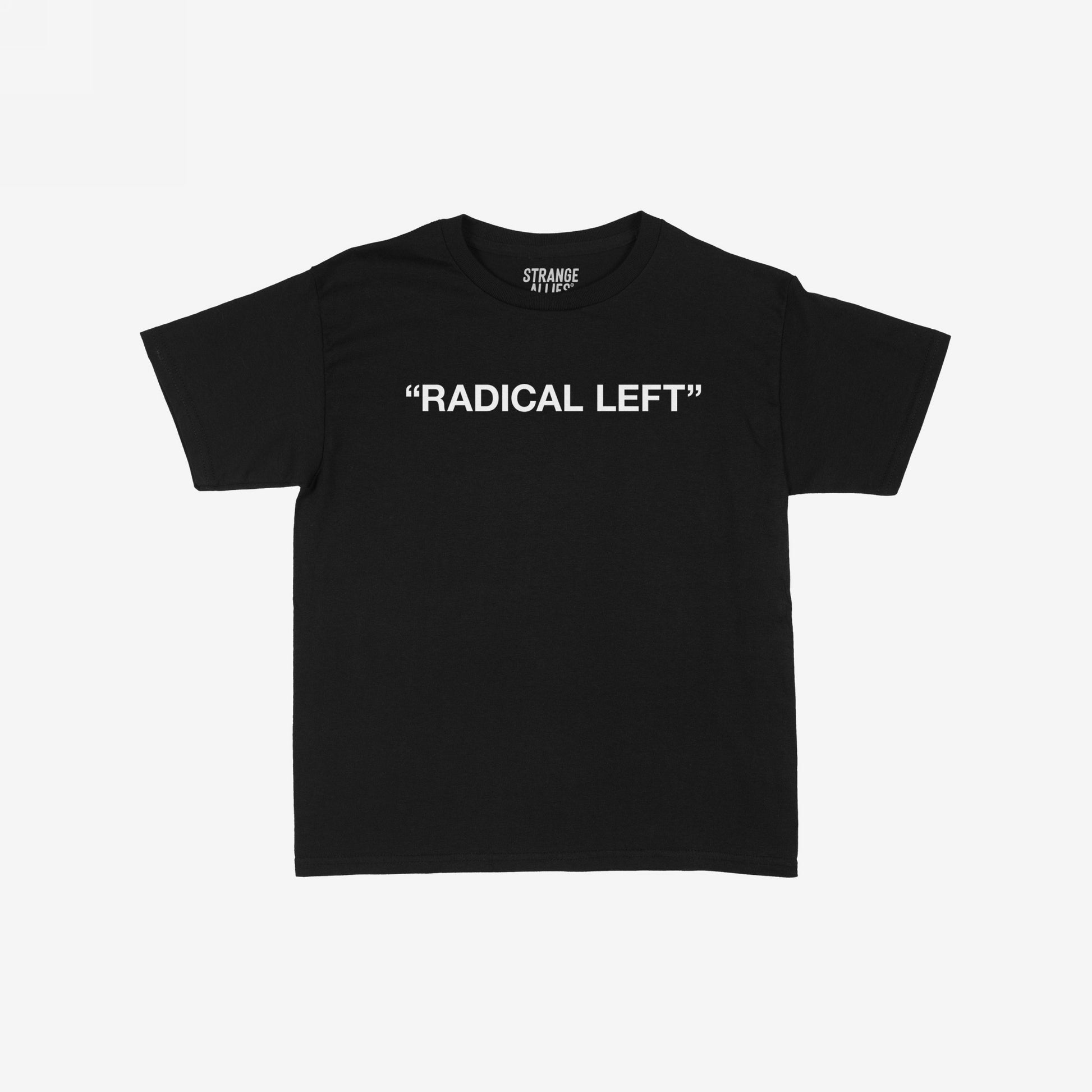 Radical Left Women's Baby Tee featuring bold RADICAL LEFT text in white on black, encapsulates a defiant message for justice and equity, designed by Strange Allies, visible label in neckline.