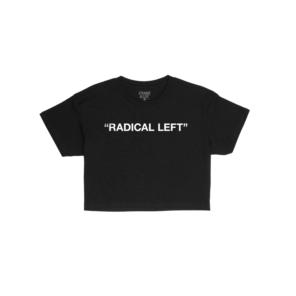 Radical Left Women's Baby Tee featuring bold RADICAL LEFT text in white on black, encapsulates a defiant message for justice