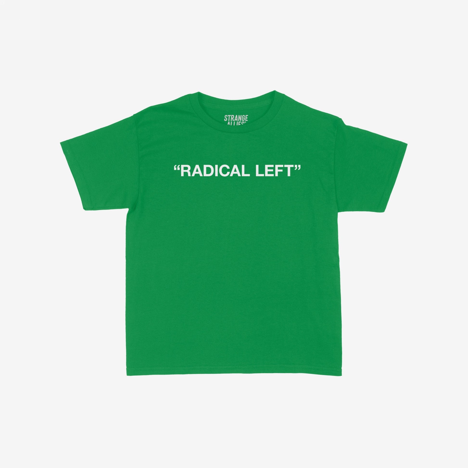 Radical Left Women's Baby Tee: A kelly green, short-sleeved shirt with “RADICAL LEFT” in bold white letters on the chest, embodying justice and equity. Brand name “STRANGE ALLIES” inside neckline.