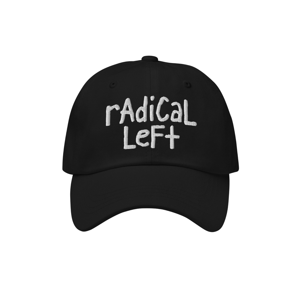 The Radical Left Hat features a black baseball cap with Radical Left in white, hand-drawn embroidery, symbolizing progressive