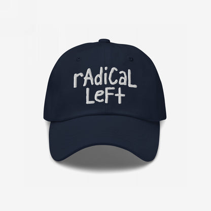 Navy-blue Radical Left Hat with white hand-lettered embroidery, symbolizing progressive values and resistance, featuring a laid-back dad-style fit.