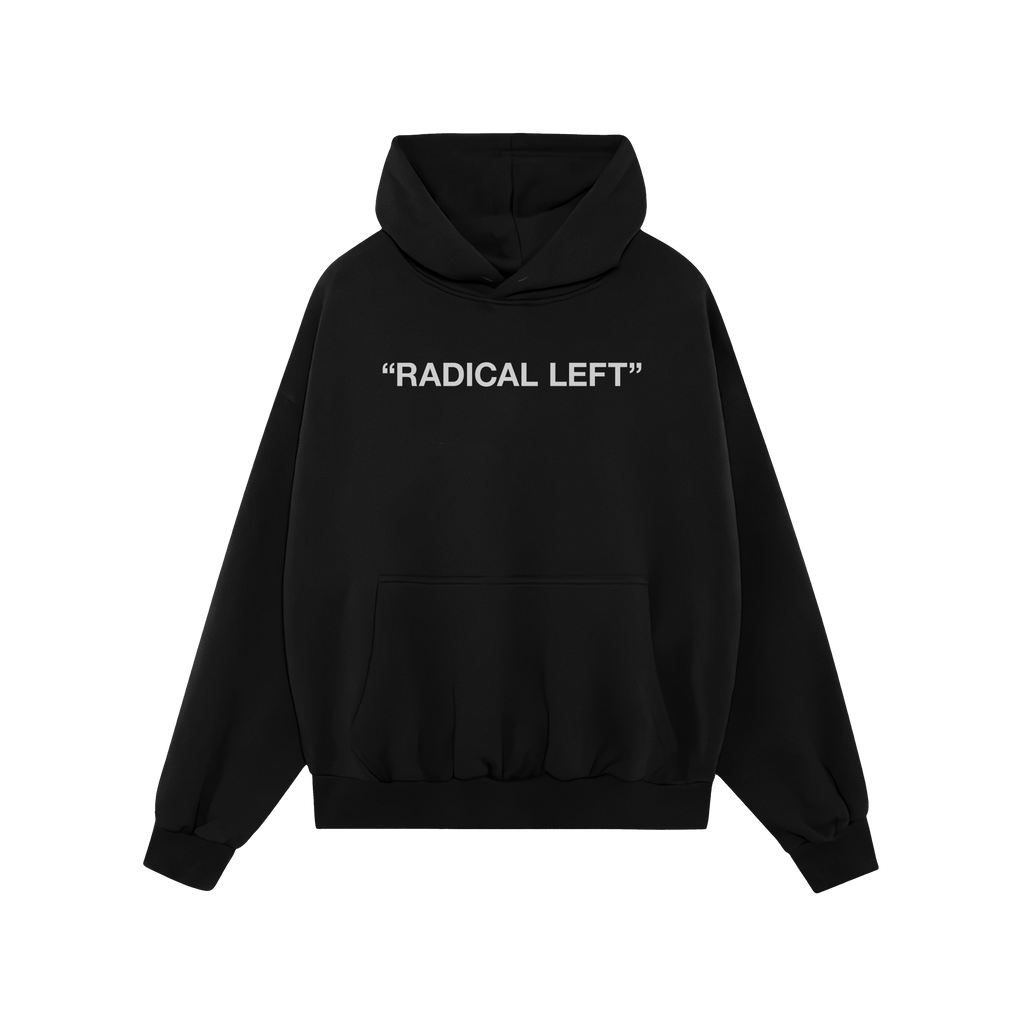 Black pullover hoodie with drawstring hood and kangaroo pocket, featuring “RADICAL LEFT.” in bold white letters on the ch