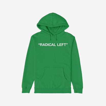 The Radical Left Hoodie features a green pullover design with RADICAL LEFT. in bold white letters, embodying activism and equality, perfect for those challenging societal norms.