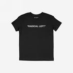 Radical Left T-shirt featuring bold white RADICAL LEFT in quotes across the chest, satirizes political labels. Ideal for those embracing empathy and activism, reflecting a stance against fascism and racism.
