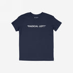 Navy-blue Radical Left T-shirt featuring bold white text, embodying satire and solidarity for those championing empathy and human rights; perfect for expressing your values with style and humor.