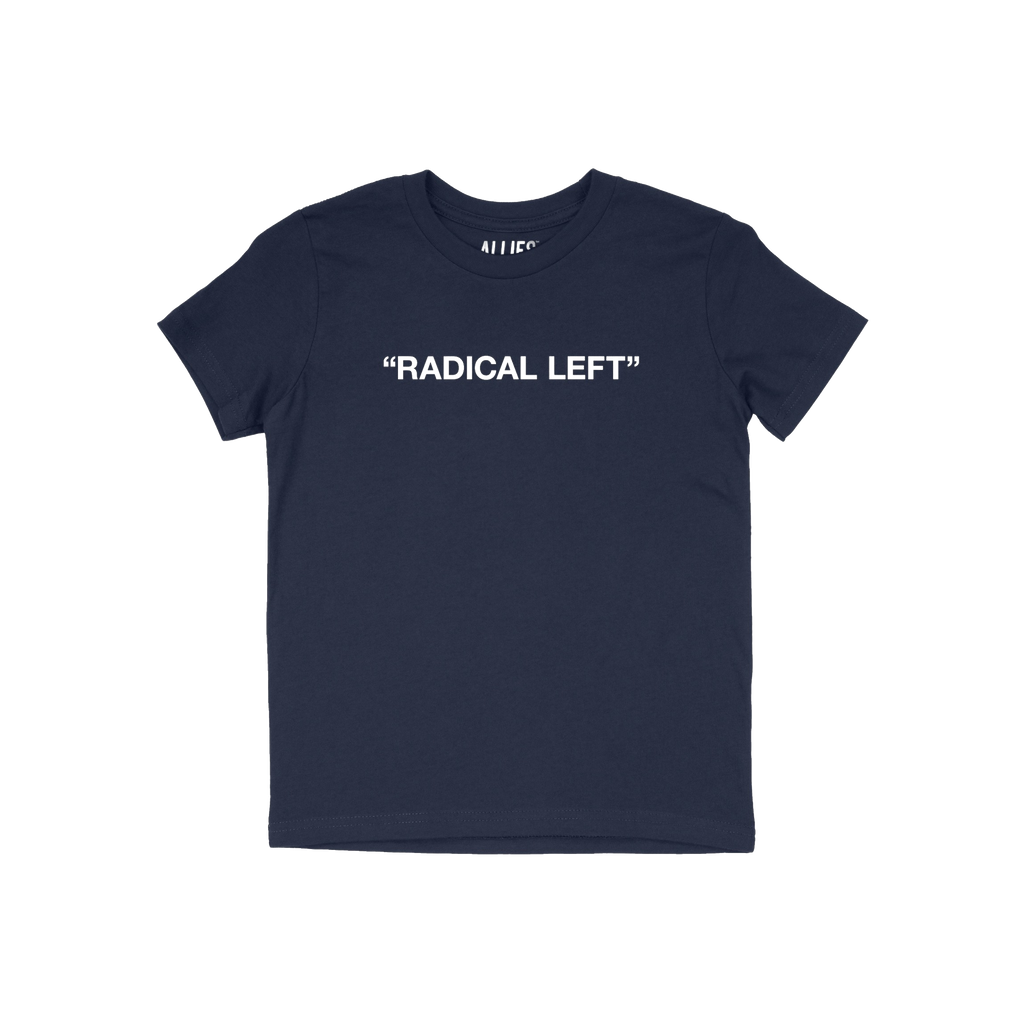 Navy-blue Radical Left T-shirt featuring bold white text, embodying satire and solidarity for those championing empathy and h