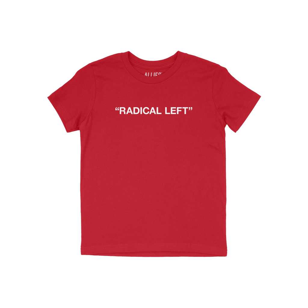 Red T-shirt with bold white text RADICAL LEFT across the chest, symbolizing solidarity and satire. Perfect for those embracin