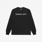 Radical Left T-shirt featuring RADICAL LEFT in white, emblazoned across the chest of a black long-sleeve shirt. A bold statement piece for those championing empathy and equality.