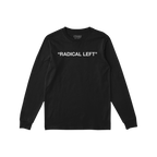Radical Left T-shirt featuring RADICAL LEFT in white, emblazoned across the chest of a black long-sleeve shirt. A bold statem