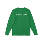 Radical Left T-shirt featuring “RADICAL LEFT” in bold white letters across the chest. This green long-sleeve shirt embodi